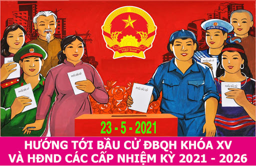 Thông tin, tuyên truyền và cổ động cuộc bầu cử đại biểu Quốc hội khóa XV và đại biểu Hội đồng nhân dân các cấp nhiệm kỳ 2021 – 2026