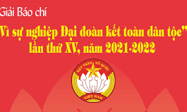 Tuyên truyền, hưởng ứng Giải báo chí “Vì sự nghiệp Đại đoàn kết toàn dân tộc” lần thứ XV, năm 2021-2022