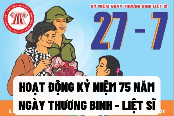 Kế hoạch tổ chức các hoạt động kỷ niệm 75 năm ngày Thương binh – Liệt sĩ (27/7/1947-27/7/2022)
