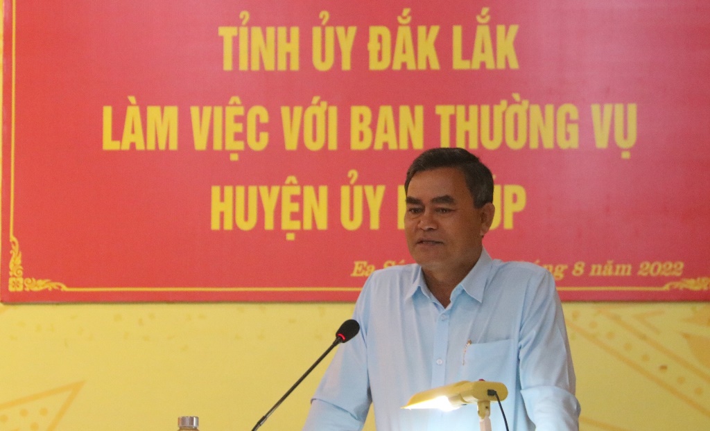 Đoàn công tác của Ban Thường vụ Tỉnh ủy làm việc với Huyện ủy Ea Súp