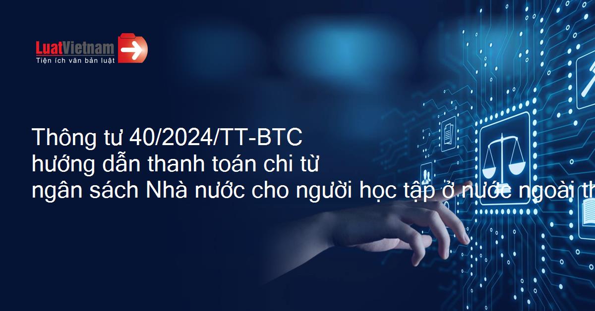 Triển khai Thông tư số 40/2024/TT-BTC ngày 17/5/2024 của Bộ trưởng Bộ Tài chính