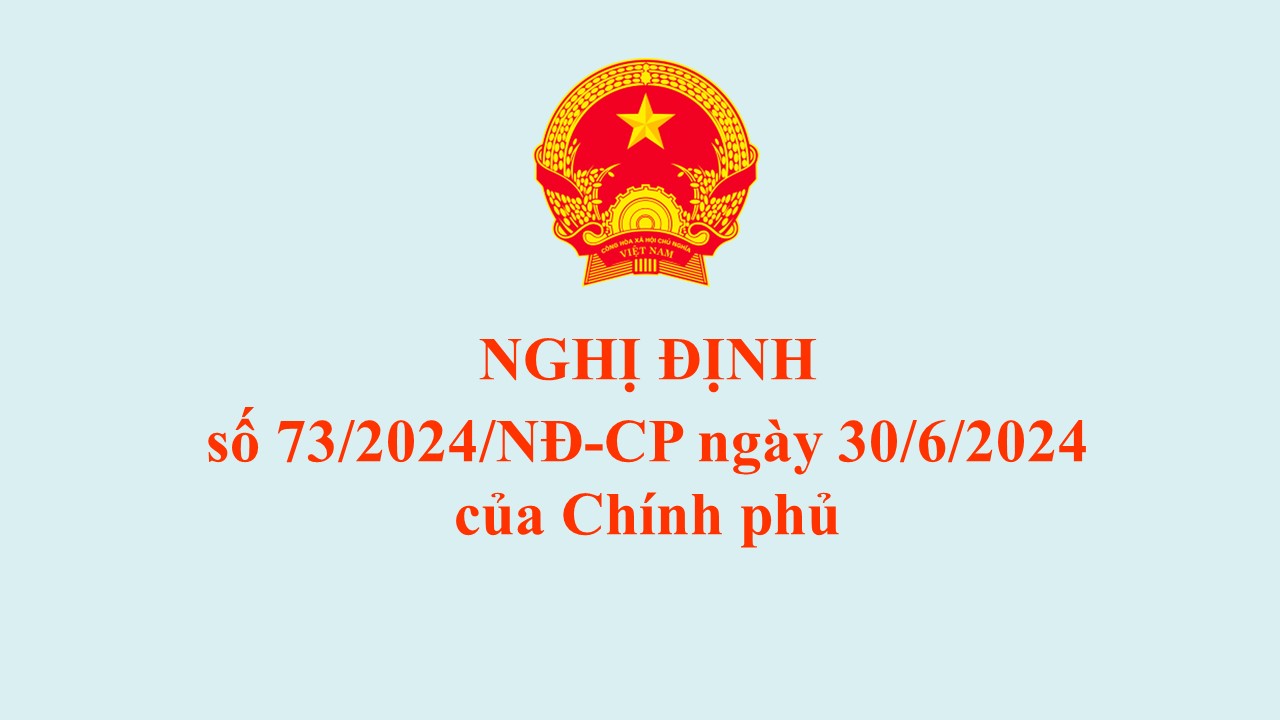 Triển khai Nghị định số 73/2024/NĐ-CP ngày 30/6/2024 của Chính phủ