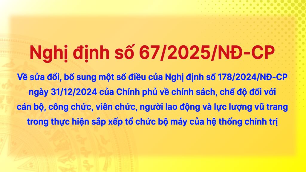 Hướng dẫn thực hiện Nghị định số 178/2024/NĐ-CP và Nghị định số 67/2025/NĐ-CP của Chính phủ