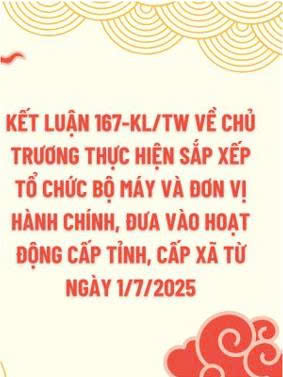 Triển khai Kết luận số 167-KL/TW ngày 13/6/2025 của Bộ Chính trị, Ban Bí thư về tình hình, tiến độ thực hiện sắp xếp tổ chức bộ máy