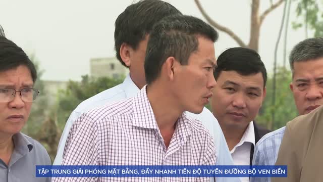 Tập trung giải phóng mặt bằng, đẩy nhanh tiến độ Tuyến đường bộ ven biển