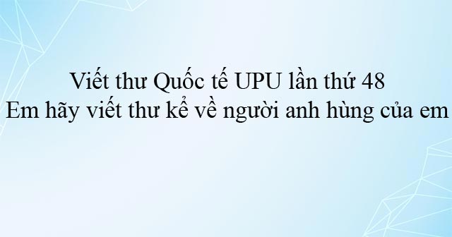 Tổ chức Cuộc thi Viết thư Quốc tế UPU lần thứ 48 trên địa bàn tỉnh