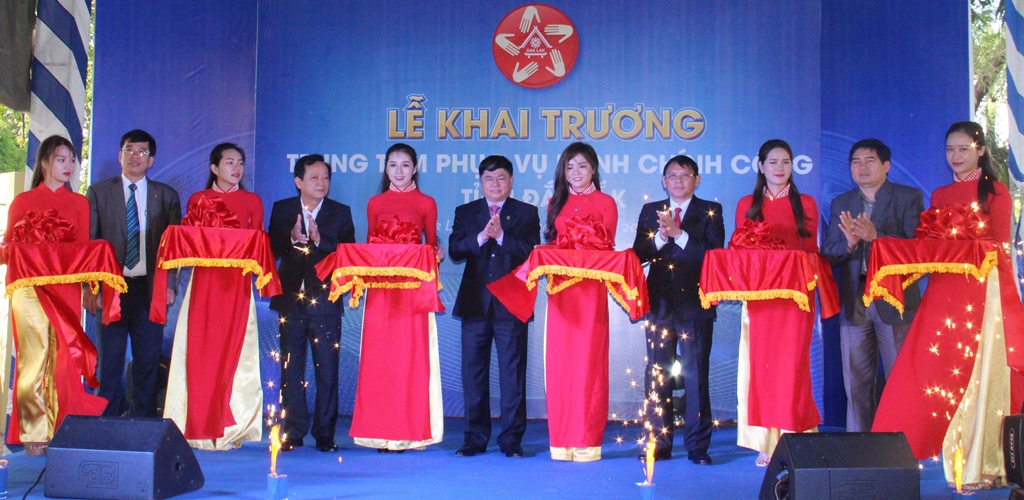 Khai trương Trung tâm phục vụ hành chính công tỉnh Đắk Lắk